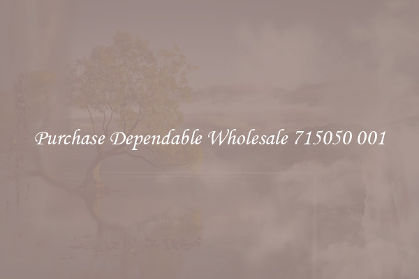 Purchase Dependable Wholesale 715050 001
