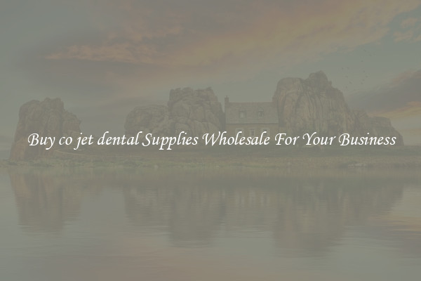 Buy co jet dental Supplies Wholesale For Your Business