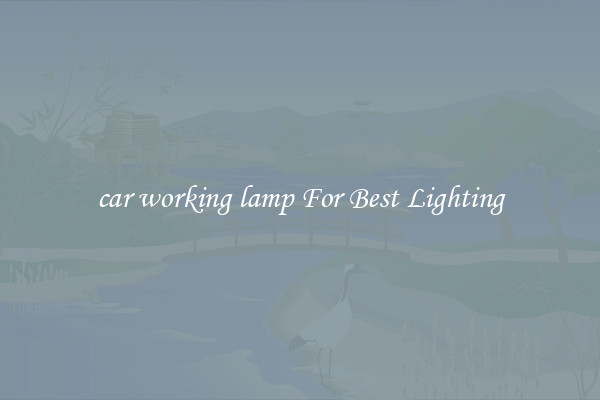 car working lamp For Best Lighting