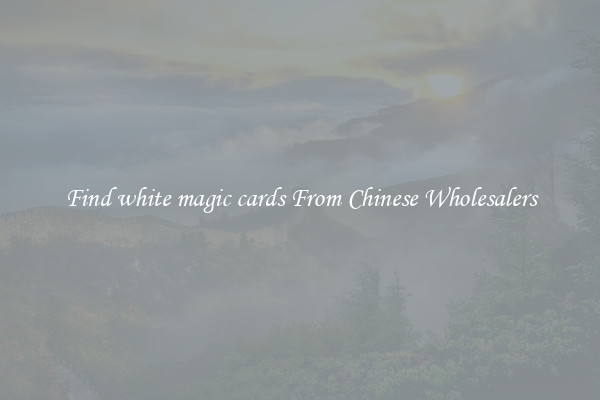 Find white magic cards From Chinese Wholesalers
