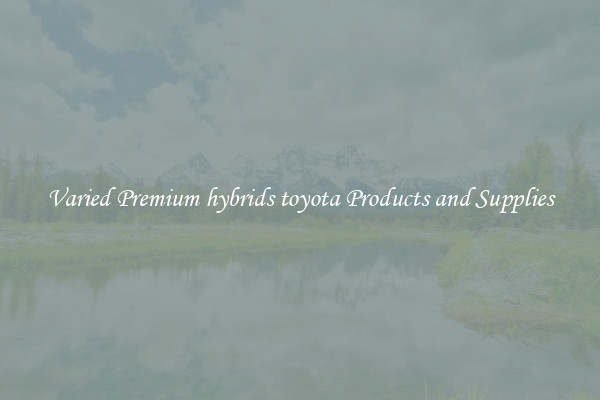Varied Premium hybrids toyota Products and Supplies