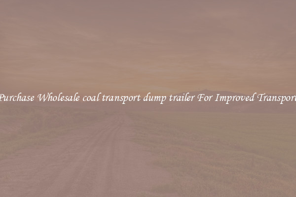 Purchase Wholesale coal transport dump trailer For Improved Transport 