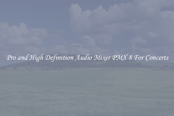 Pro and High Definition Audio Mixer PMX 8 For Concerts