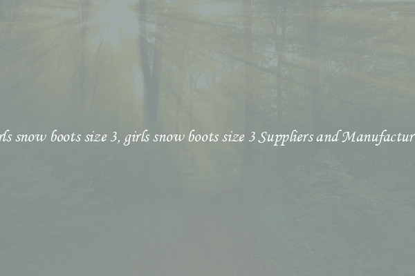 girls snow boots size 3, girls snow boots size 3 Suppliers and Manufacturers