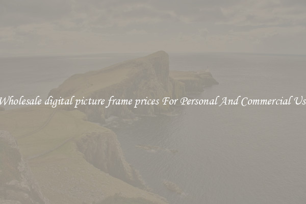 Wholesale digital picture frame prices For Personal And Commercial Use