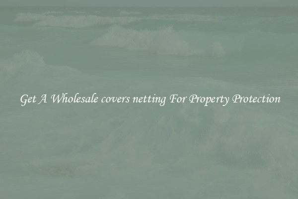 Get A Wholesale covers netting For Property Protection
