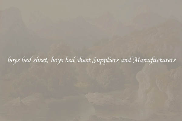 boys bed sheet, boys bed sheet Suppliers and Manufacturers