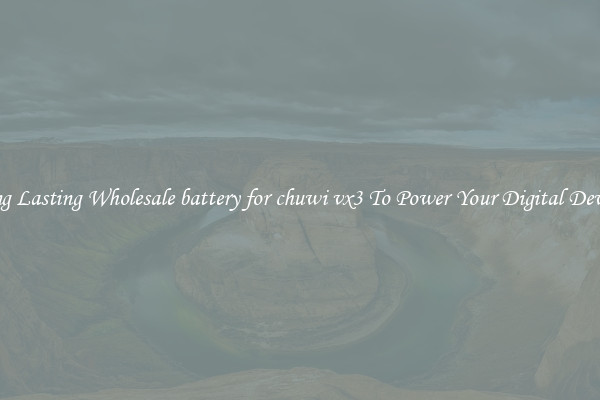 Long Lasting Wholesale battery for chuwi vx3 To Power Your Digital Devices