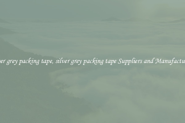 silver grey packing tape, silver grey packing tape Suppliers and Manufacturers