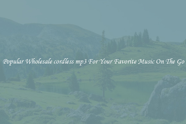 Popular Wholesale cordless mp3 For Your Favorite Music On The Go