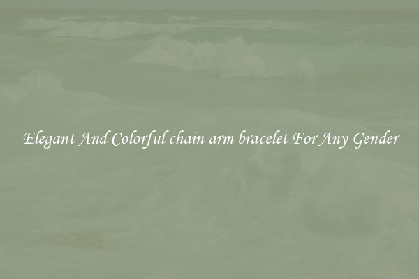Elegant And Colorful chain arm bracelet For Any Gender