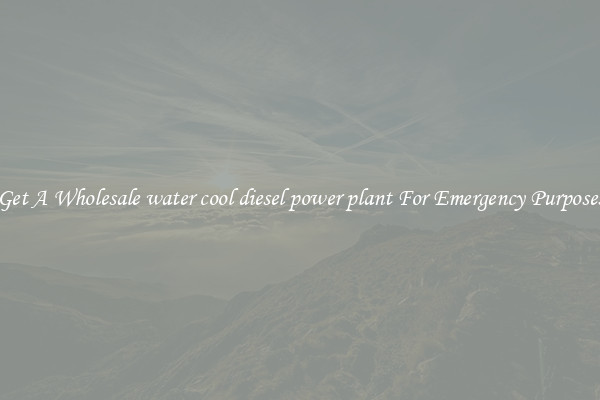 Get A Wholesale water cool diesel power plant For Emergency Purposes