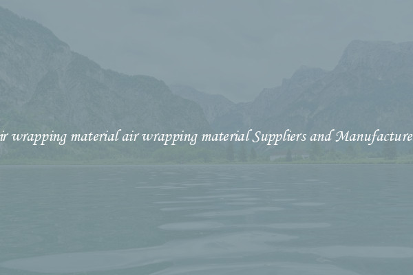 air wrapping material air wrapping material Suppliers and Manufacturers