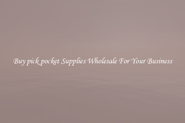 Buy pick pocket Supplies Wholesale For Your Business