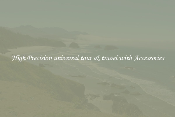 High Precision universal tour & travel with Accessories