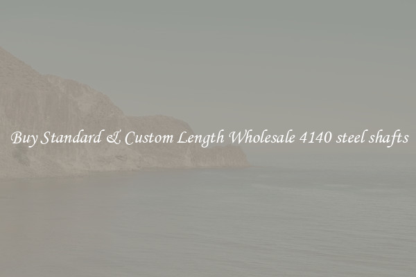 Buy Standard & Custom Length Wholesale 4140 steel shafts