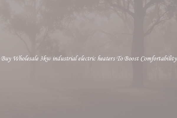Buy Wholesale 3kw industrial electric heaters To Boost Comfortability