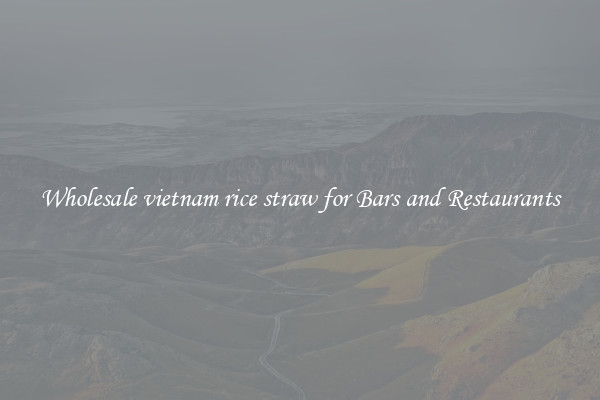 Wholesale vietnam rice straw for Bars and Restaurants