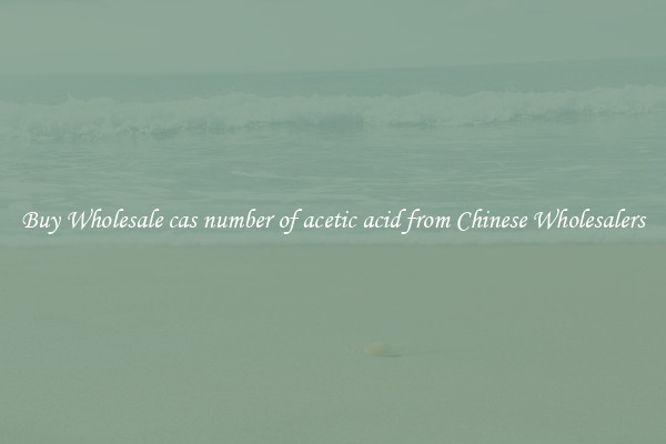 Buy Wholesale cas number of acetic acid from Chinese Wholesalers