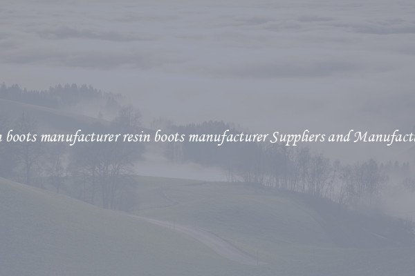 resin boots manufacturer resin boots manufacturer Suppliers and Manufacturers