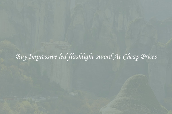 Buy Impressive led flashlight sword At Cheap Prices