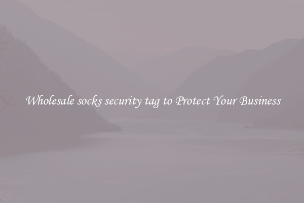 Wholesale socks security tag to Protect Your Business