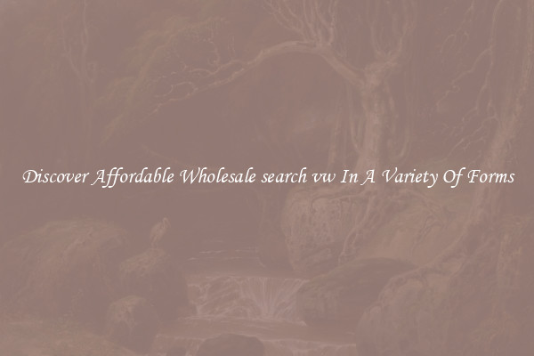 Discover Affordable Wholesale search vw In A Variety Of Forms