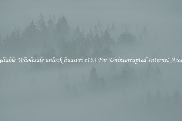 Reliable Wholesale unlock huawei e153 For Uninterrupted Internet Access