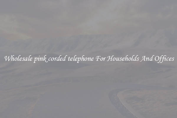 Wholesale pink corded telephone For Households And Offices