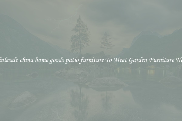 Wholesale china home goods patio furniture To Meet Garden Furniture Needs