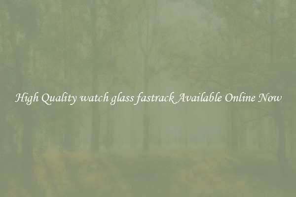 High Quality watch glass fastrack Available Online Now