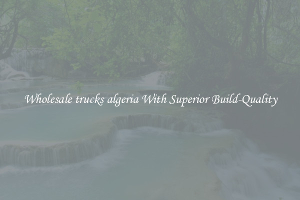 Wholesale trucks algeria With Superior Build-Quality