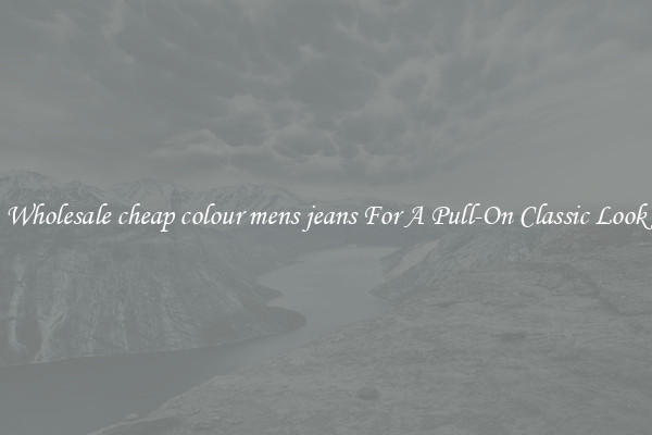 Wholesale cheap colour mens jeans For A Pull-On Classic Look