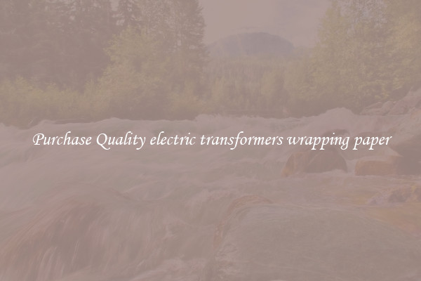 Purchase Quality electric transformers wrapping paper