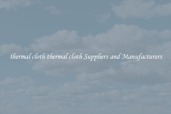 thermal cloth thermal cloth Suppliers and Manufacturers