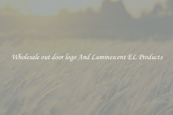 Wholesale out door logo And Luminescent EL Products