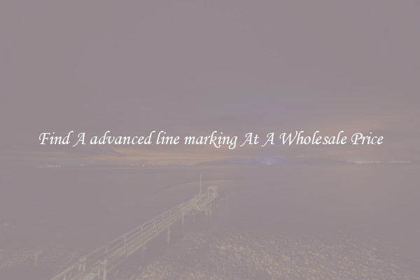 Find A advanced line marking At A Wholesale Price 