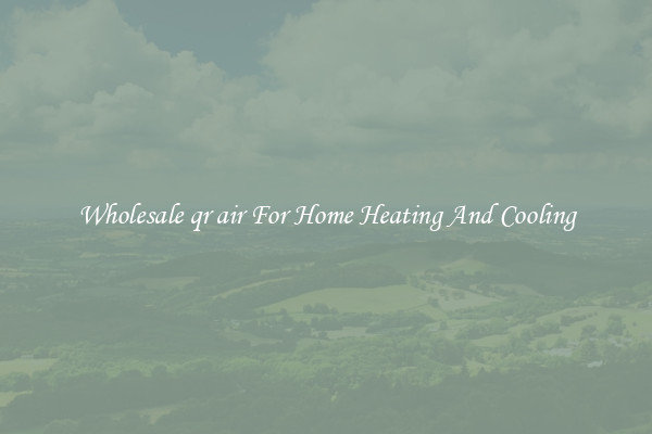 Wholesale qr air For Home Heating And Cooling