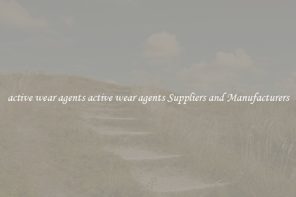 active wear agents active wear agents Suppliers and Manufacturers